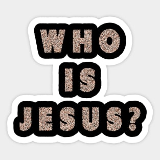 Who is Jesus? Sticker